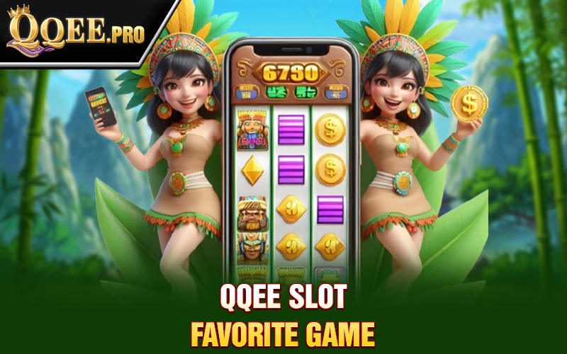 Qqee slot favorite game 