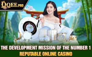 The development mission of the number 1 reputable online casino