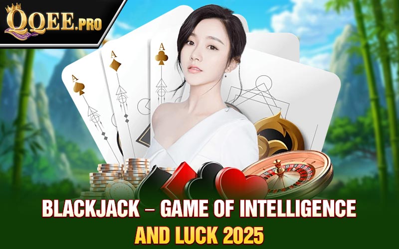 blackjack-–-game-of-intelligence-and-luck-2025