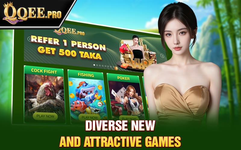 Diverse new and attractive games 