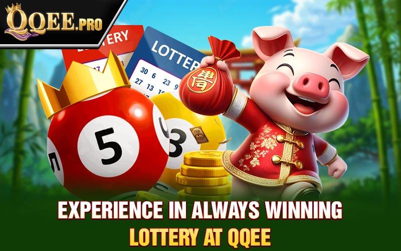 Experience in always winning lottery at Qqee