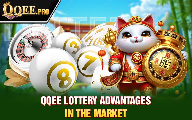 Qqee lottery advantages in the market