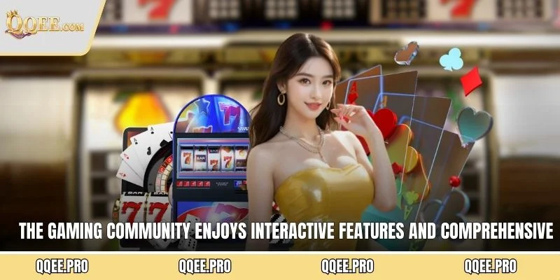 The gaming community enjoys interactive features and comprehensive support